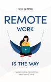 Remote Work Is The Way (eBook, ePUB)