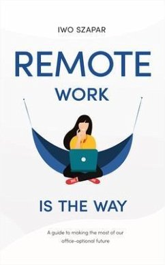 Remote Work Is The Way (eBook, ePUB) - Szapar, Iwo