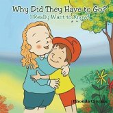 Why Did They Have to Go? I Really Want to Know! (eBook, ePUB) Why Did They Have to Go? I Really Want to Know! (eBook, ePUB)
