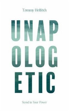 Unapologetic (eBook, ePUB) - Helfrich, Tammy