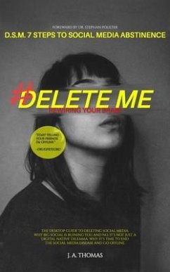 D.S.M. 7 Steps to Social Media Abstinence: The Desktop Guide to Deleting Social Media. Why Big Social is Ruining You and No, It's Not Just a 'Digital Native' Dilemma (eBook, ePUB) - PoChue, Jennifer