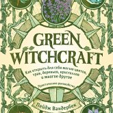 Green Witchcraft: A Practical Guide to Discovering the Magic of Plants, Herbs, Crystals, and Beyond (MP3-Download)