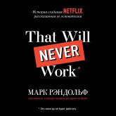 That will never work: How We Took a Crazy Idea, Built Netflix and Disrupted an Industry (MP3-Download)