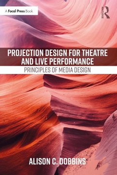 Projection Design for Theatre and Live Performance (eBook, PDF) - Dobbins, Alison C.