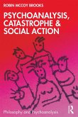 Psychoanalysis, Catastrophe & Social Action (eBook, ePUB) Psychoanalysis, Catastrophe & Social Action (eBook, ePUB)