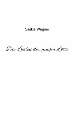 Die Leiden der jungen Lotte (eBook, ePUB) - Wagner, Saskia