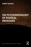 The Psychopathology of Political Ideologies (eBook, ePUB)