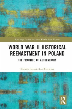 World War II Historical Reenactment in Poland (eBook, PDF) - Baraniecka-Olszewska, Kamila