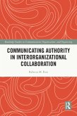 Communicating Authority in Interorganizational Collaboration (eBook, ePUB)