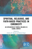 Spiritual, Religious, and Faith-Based Practices in Chronicity (eBook, PDF) Spiritual, Religious, and Faith-Based Practices in Chronicity (eBook, PDF)