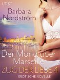 Zug der Liebe 4: Der Mond über Marseille (eBook, ePUB)