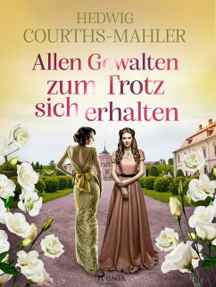 Allen Gewalten zum Trotz sich erhalten (eBook, ePUB) - Courths-Mahler, Hedwig