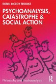 Psychoanalysis, Catastrophe & Social Action (eBook, PDF)