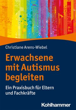 Erwachsene mit Autismus begleiten (eBook, PDF) - Arens-Wiebel, Christiane