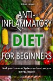 Anti-inflammatory diet for beginners - Heal your immune system and restore your overall health (eBook, ePUB)