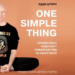 One simple thing. A New Look at the Science of Yoga and How It Can Transform Your Life (MP3-Download) - Stern, Eddie