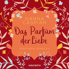Das Parfum der Liebe (ungekürzt) (MP3-Download) - Caspian, Hanna