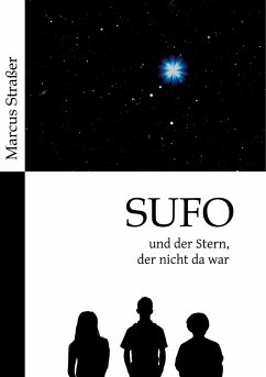 SUFO ¿ und der Stern, der nicht da war - Straßer, Marcus