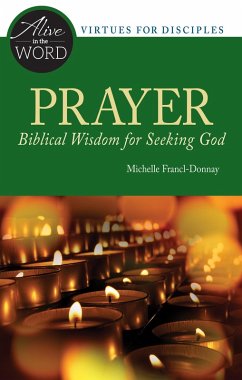 Prayer, Biblical Wisdom for Seeking God (eBook, ePUB) - Francl-Donnay, Michelle