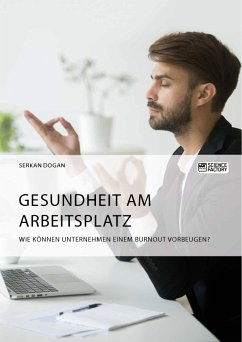 Gesundheit am Arbeitsplatz. Wie können Unternehmen einem Burnout vorbeugen? (eBook, ePUB)