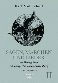 Sagen, Märchen und Lieder der Herzogtümer Schleswig, Holstein und Lauenburg. Band II - Müllenhoff, Karl