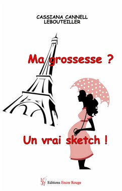 Ma grossesse ? Un vrai sketch ! (eBook, ePUB) - Cannell Lebouteiller, Cassiana