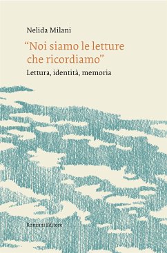 Noi siamo le letture che ricordiamo (eBook, ePUB) - Milani, Nelida