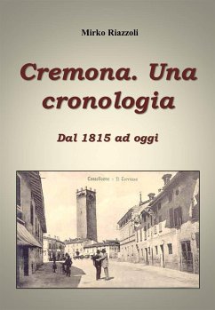 Cronologia di Cremona Dal 1815 ai giorni nostri (eBook, ePUB) - Riazzoli, Mirko