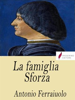 La famiglia Sforza (eBook, ePUB) - Ferraiuolo, Antonio