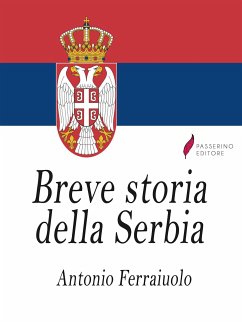 Breve storia della Serbia (eBook, ePUB) - Ferraiuolo, Antonio