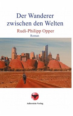 Der Wanderer zwischen den Welten - Opper, Rudi-Philipp