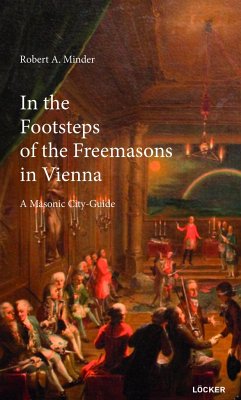 In the Footsteps of the Freemasons in Vienna - Minder, Robert A.