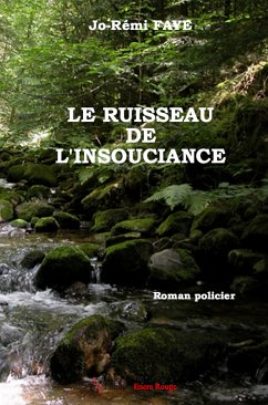 Le ruisseau de l'insouciance (eBook, ePUB) - Faye, Rémi