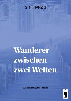 Wanderer zwischen zwei Welten - Harzig, G. H.