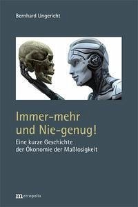 Immer-mehr und Nie-genug! - Ungericht, Bernhard