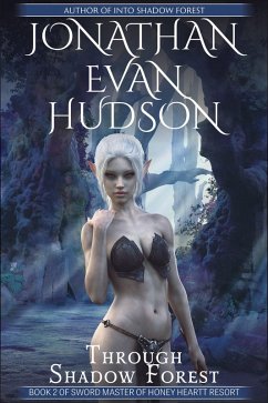 Through Shadow Forest (Sword Master of Honey Heart Resort, #2) (eBook, ePUB) - Hudson, Jonathan Evan