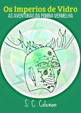 Os Imperios de Vidro: As Aventuras da Pomba Vermelha (eBook, ePUB) Os Imperios de Vidro: As Aventuras da Pomba Vermelha (eBook, ePUB)