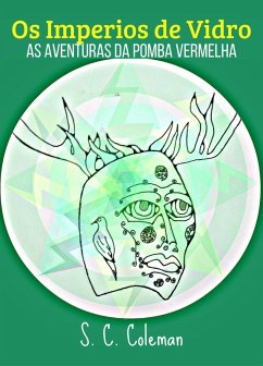 Os Imperios de Vidro: As Aventuras da Pomba Vermelha (eBook, ePUB) - Coleman, S. C.