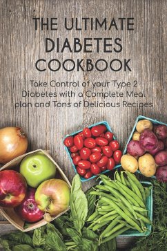 Cover The Ultimate Diabetes Cookbook Take Control of your Type 2 Diabetes with a Complete Meal plan and Tons of Delicious Recipes (eBook, ePUB)