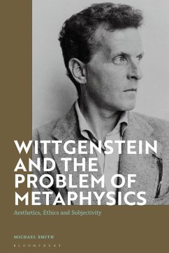Wittgenstein and the Problem of Metaphysics (eBook, ePUB) - Smith, Michael