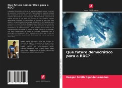 Que futuro democrático para a RDC? - Ngandu Luambua, Reagan Smith
