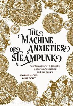 The Machine Anxieties of Steampunk (eBook, PDF) - Albrecht, Kathe Hicks