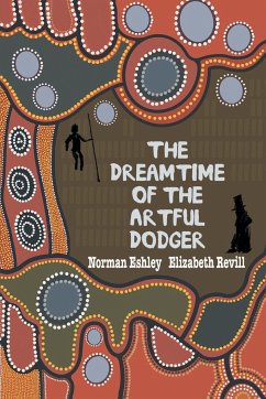 The Dreamtime of the Artful Dodger - Eshley, Norman; Revill, Elizabeth