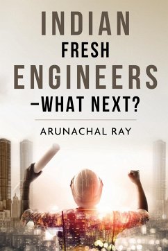 Indian Fresh Engineers - What Next? - Ray, Arunachal