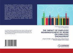 THE IMPACT OF EMPLOYEE MEANINGFULNESS OF WORK ON EMPLOYEE ENGAGEMENT - Jayarathna, S. M. Dinethi Yasodara;Shashiprabha, H. W. P. U.