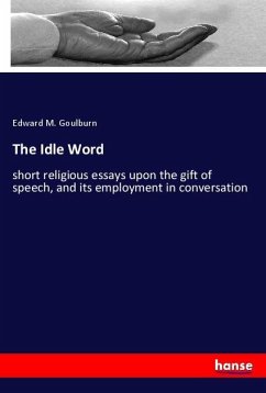 The Idle Word - Goulburn, Edward M.