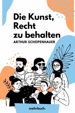 Die Kunst, Recht zu behalten (eBook, ePUB) - Schopenhauer, Arthur