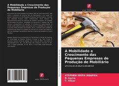 A Mobilidade e Crescimento das Pequenas Empresas de Produção de Mobiliário - NGANGA, STEPHEN IRURA;Kerre, B.;Kibas, P.