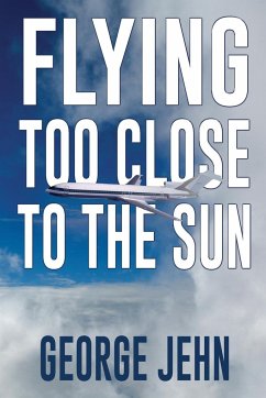 Flying Too Close to the Sun - Jehn, George