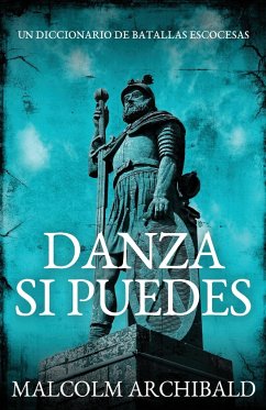 Danza Si Puedes - Un Diccionario De Batallas Escocesas - Archibald, Malcolm